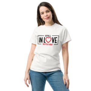 Woman wearing "Still in Love with Him" shirt.
