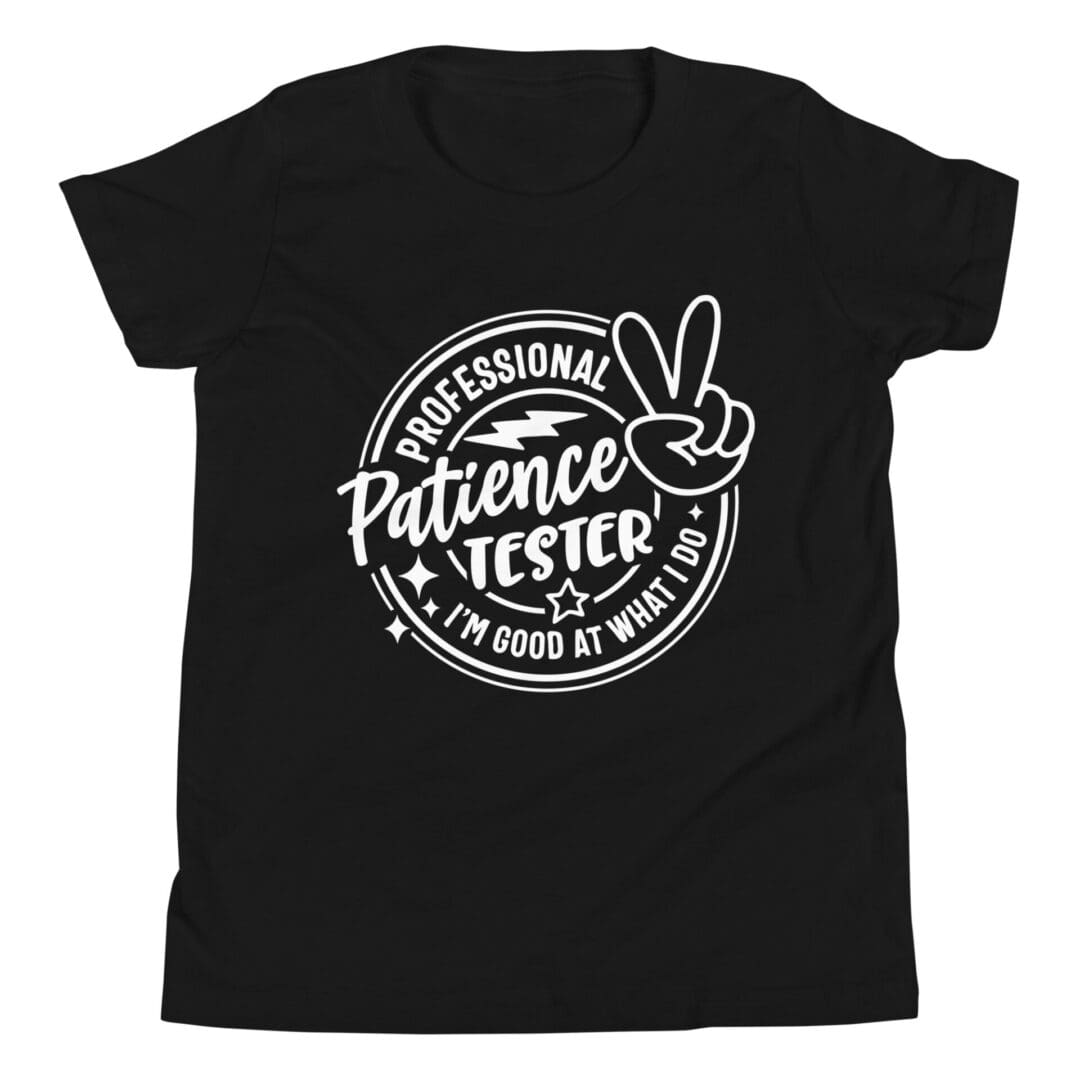 Black t-shirt with "Professional Patience Tester" design.