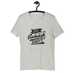 Gray T-shirt with "Sorry I'm Awkward" text.